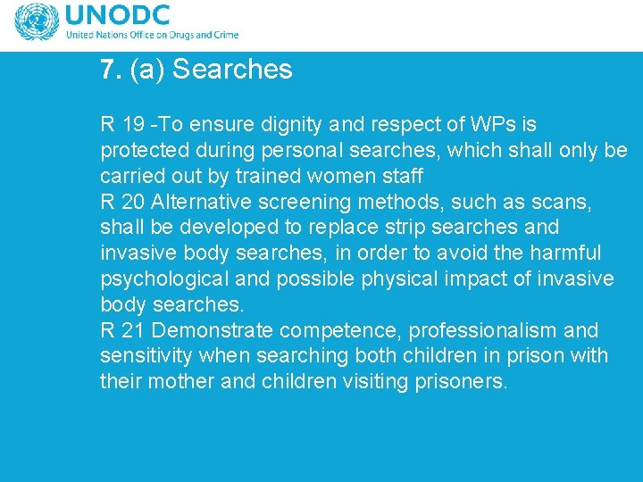 7. (a) Searches R 19 -To ensure dignity and respect of WPs is protected