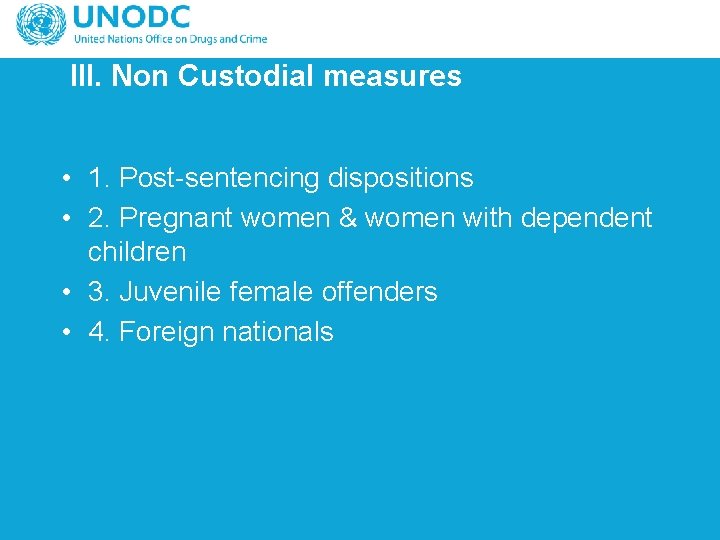 III. Non Custodial measures • 1. Post-sentencing dispositions • 2. Pregnant women & women