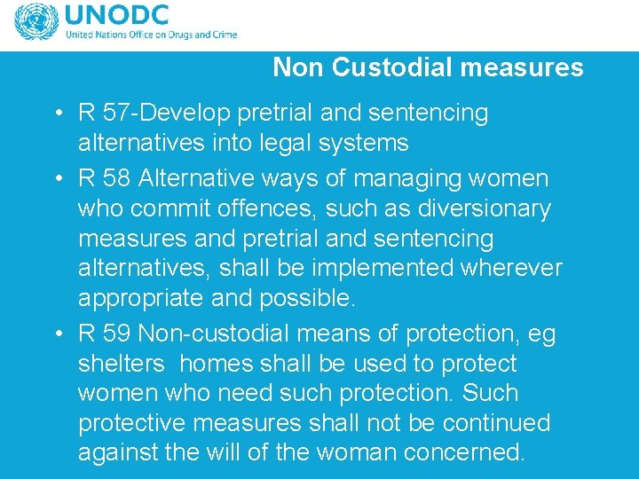 Non Custodial measures • R 57 -Develop pretrial and sentencing alternatives into legal systems