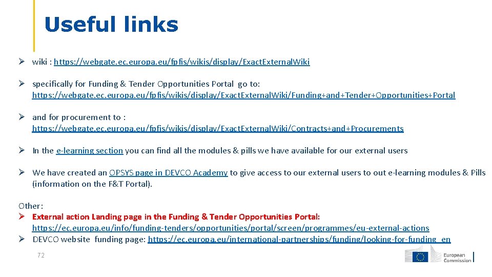 Useful links wiki : https: //webgate. ec. europa. eu/fpfis/wikis/display/Exact. External. Wiki specifically for Funding