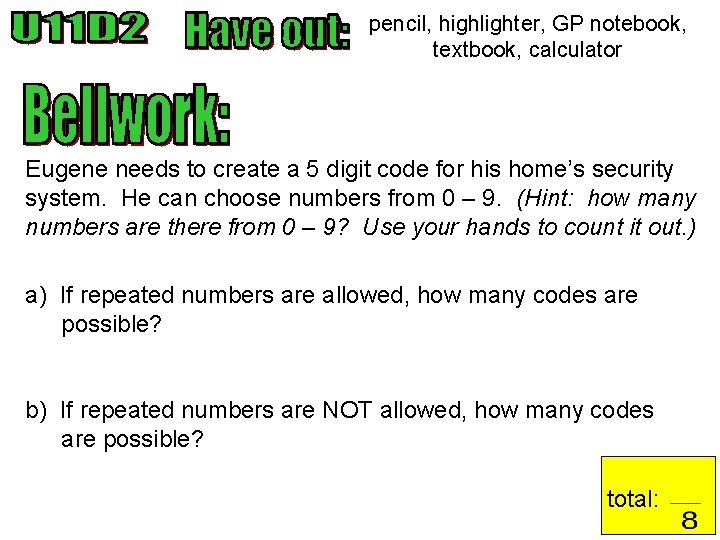 pencil, highlighter, GP notebook, textbook, calculator Eugene needs to create a 5 digit code