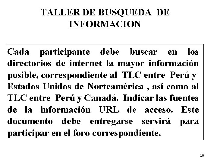 TALLER DE BUSQUEDA DE INFORMACION Cada participante debe buscar en los directorios de internet