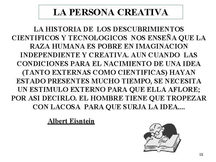 LA PERSONA CREATIVA LA HISTORIA DE LOS DESCUBRIMIENTOS CIENTIFICOS Y TECNOLOGICOS NOS ENSEÑA QUE