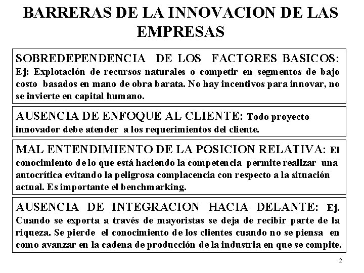 BARRERAS DE LA INNOVACION DE LAS EMPRESAS SOBREDEPENDENCIA DE LOS FACTORES BASICOS: Ej: Explotación