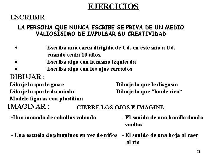 EJERCICIOS ESCRIBIR : LA PERSONA QUE NUNCA ESCRIBE SE PRIVA DE UN MEDIO VALIOSÍSIMO