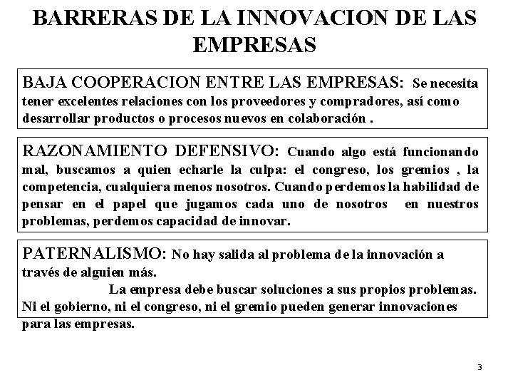 BARRERAS DE LA INNOVACION DE LAS EMPRESAS BAJA COOPERACION ENTRE LAS EMPRESAS: Se necesita