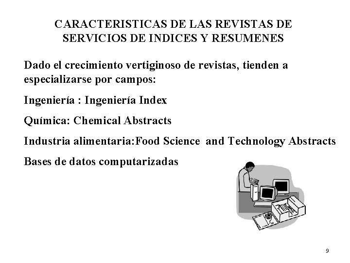 CARACTERISTICAS DE LAS REVISTAS DE SERVICIOS DE INDICES Y RESUMENES Dado el crecimiento vertiginoso