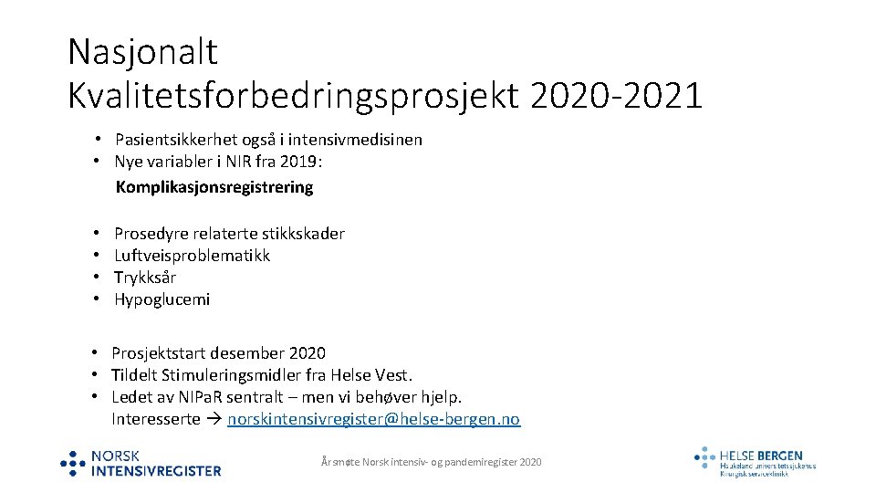 Nasjonalt Kvalitetsforbedringsprosjekt 2020 -2021 • Pasientsikkerhet også i intensivmedisinen • Nye variabler i NIR