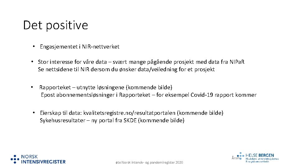 Det positive • Engasjementet i NIR-nettverket • Stor interesse for våre data – svært