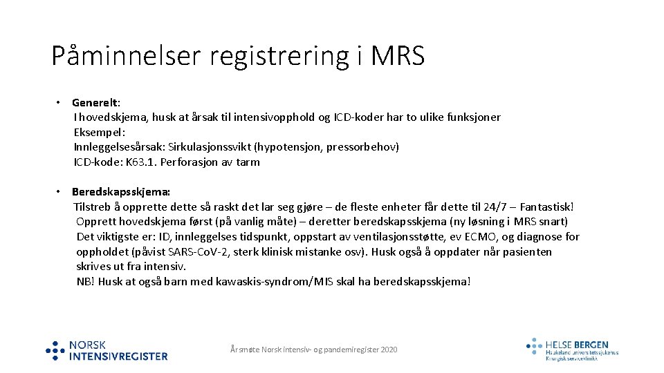 Påminnelser registrering i MRS • Generelt: I hovedskjema, husk at årsak til intensivopphold og