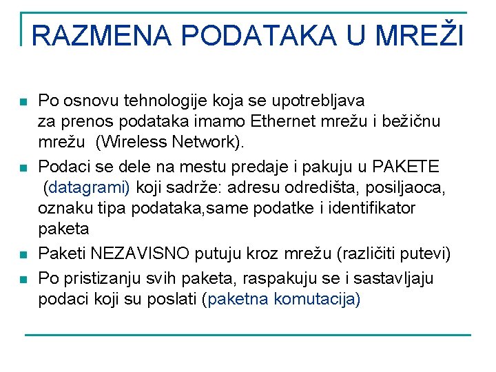 RAZMENA PODATAKA U MREŽI n n Po osnovu tehnologije koja se upotrebljava za prenos