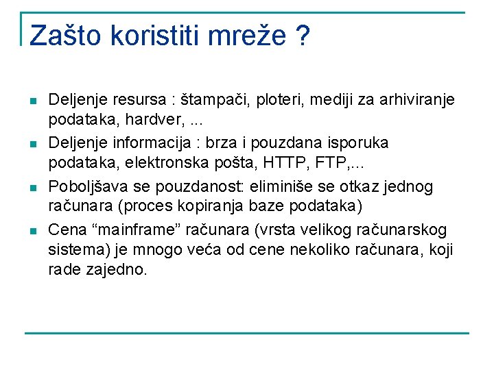 Zašto koristiti mreže ? n n Deljenje resursa : štampači, ploteri, mediji za arhiviranje