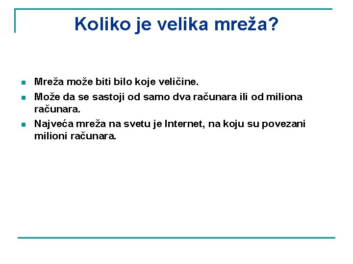 Koliko je velika mreža? n n n Mreža može biti bilo koje veličine. Može