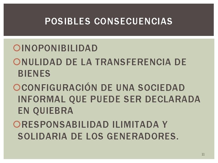 POSIBLES CONSECUENCIAS INOPONIBILIDAD NULIDAD DE LA TRANSFERENCIA DE BIENES CONFIGURACIÓN DE UNA SOCIEDAD INFORMAL