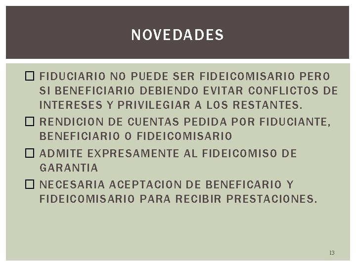 NOVEDADES � FIDUCIARIO NO PUEDE SER FIDEICOMISARIO PERO SI BENEFICIARIO DEBIENDO EVITAR CONFLICTOS DE