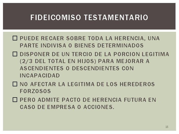 FIDEICOMISO TESTAMENTARIO � PUEDE RECAER SOBRE TODA LA HERENCIA, UNA PARTE INDIVISA O BIENES