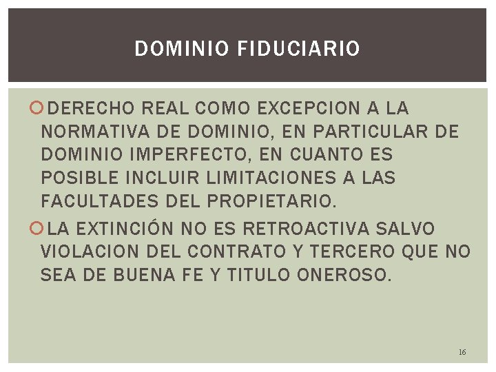DOMINIO FIDUCIARIO DERECHO REAL COMO EXCEPCION A LA NORMATIVA DE DOMINIO, EN PARTICULAR DE