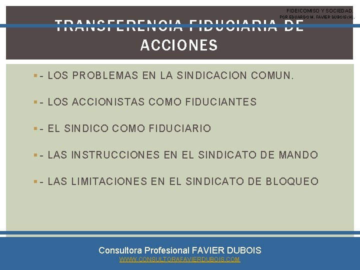 FIDEICOMISO Y SOCIEDAD. POR EDUARDO M. FAVIER DUBOIS (H). TRANSFERENCIA FIDUCIARIA DE ACCIONES §