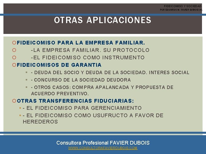 FIDEICOMISO Y SOCIEDAD. POR EDUARDO M. FAVIER DUBOIS (H). OTRAS APLICACIONES FIDEICOMISO PARA LA