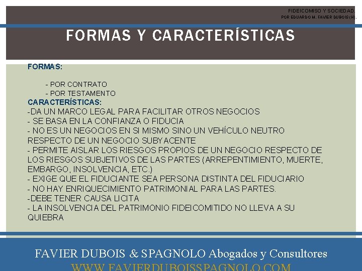 FIDEICOMISO Y SOCIEDAD. POR EDUARDO M. FAVIER DUBOIS (H). FORMAS Y CARACTERÍSTICAS FORMAS: -