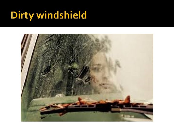 Dirty windshield 