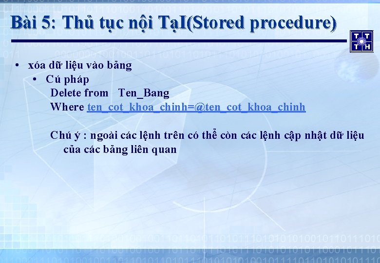 Bài 5: Thủ tục nội TạI(Stored procedure) • xóa dữ liệu vào bảng •