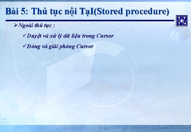 Bài 5: Thủ tục nội TạI(Stored procedure) ØNgoài thủ tục : üDuyệt và xử