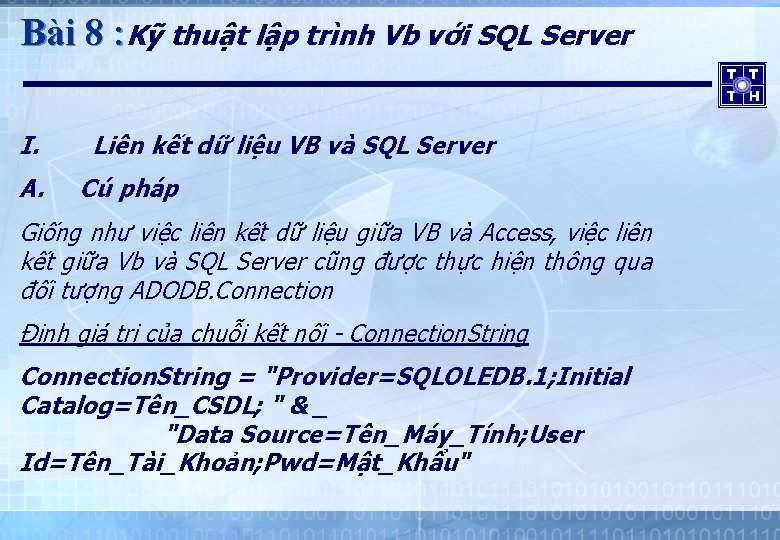 Bài 8 : Kỹ thuật lập trình Vb với SQL Server I. Liên kết
