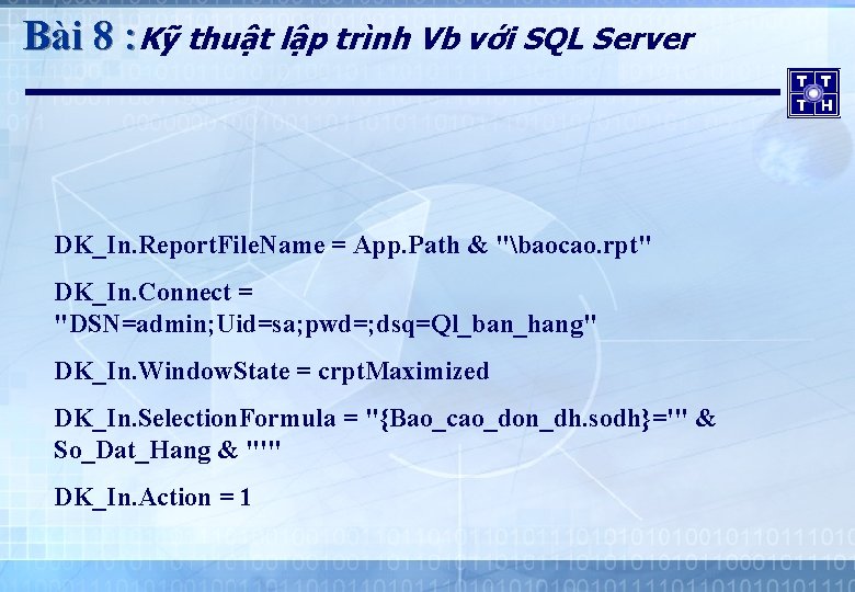 Bài 8 : Kỹ thuật lập trình Vb với SQL Server DK_In. Report. File.