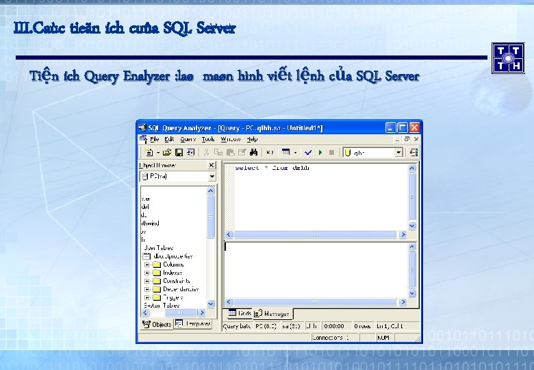 III. Caùc tieän ích cuûa SQL Server Tiện ích Query Enalyzer : laø maøn