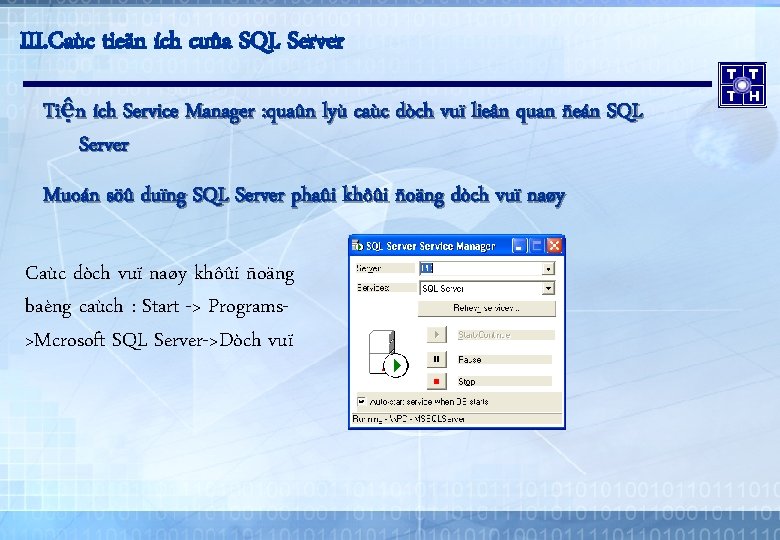 III. Caùc tieän ích cuûa SQL Server Tiện ích Service Manager : quaûn lyù