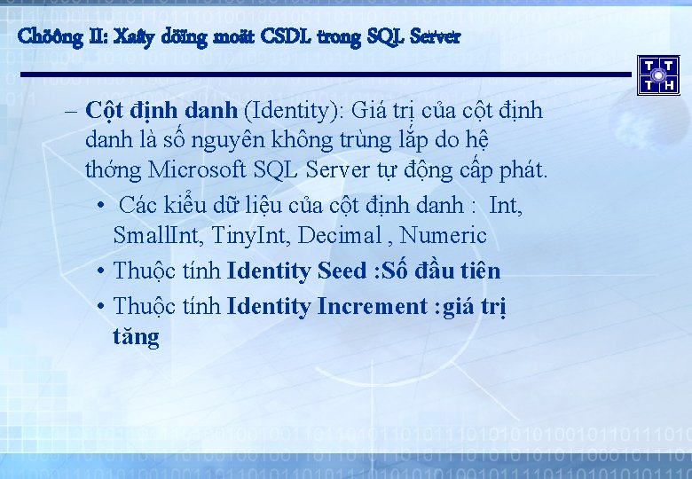 Chöông II: Xaây döïng moät CSDL trong SQL Server – Cột định danh (Identity):