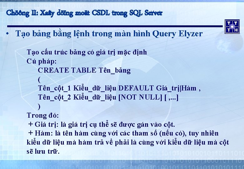Chöông II: Xaây döïng moät CSDL trong SQL Server • Tạo bảng bằng lệnh