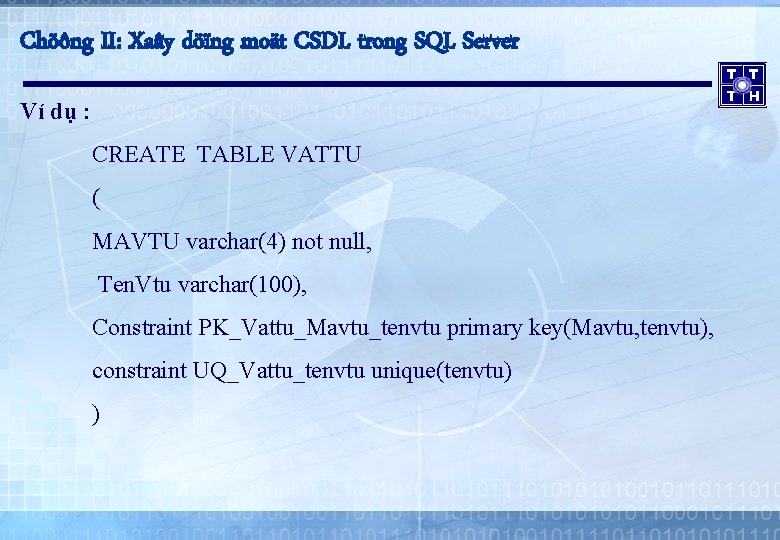 Chöông II: Xaây döïng moät CSDL trong SQL Server Ví dụ : CREATE TABLE