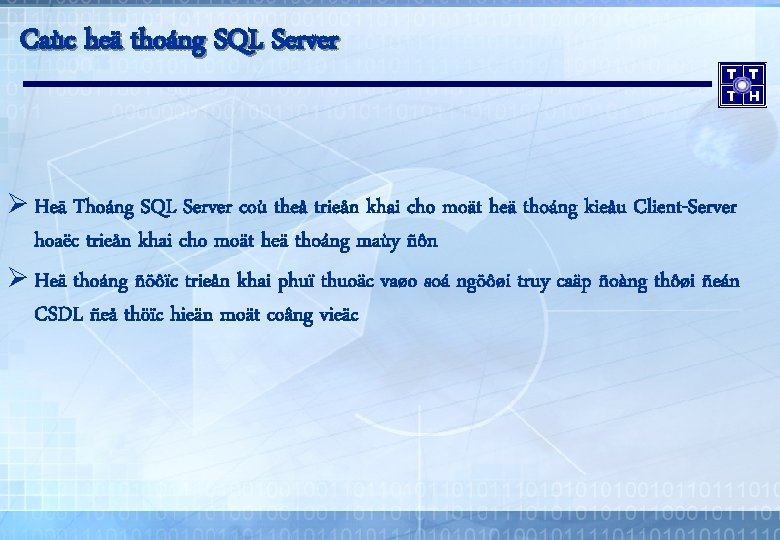 Caùc heä thoáng SQL Server Ø Heä Thoáng SQL Server coù theå trieån khai