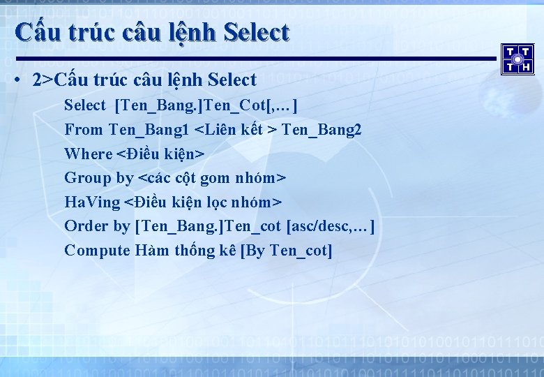 Cấu trúc câu lệnh Select • 2>Cấu trúc câu lệnh Select [Ten_Bang. ]Ten_Cot[, …]