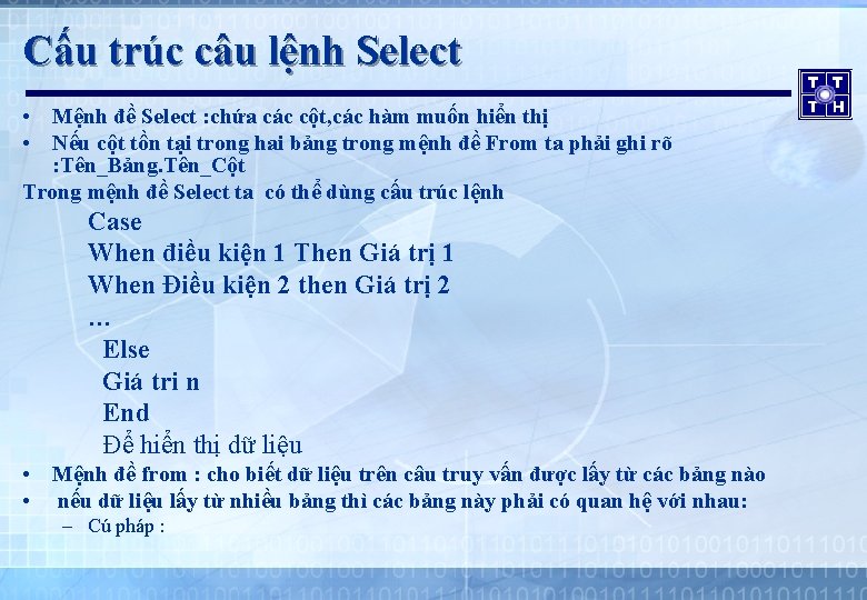 Cấu trúc câu lệnh Select • Mệnh đề Select : chứa các cột, các