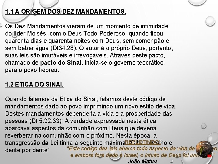 1. 1 A ORIGEM DOS DEZ MANDAMENTOS. Os Dez Mandamentos vieram de um momento