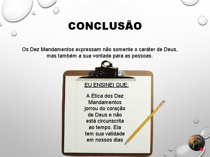 CONCLUSÃO Os Dez Mandamentos expressam não somente o caráter de Deus, mas também a