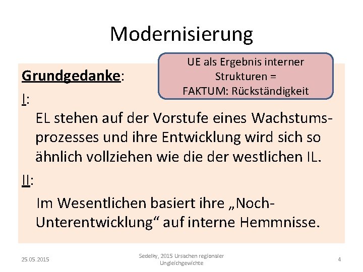 Modernisierung UE als Ergebnis interner Strukturen = FAKTUM: Rückständigkeit Grundgedanke: I: EL stehen auf