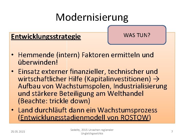 Modernisierung Entwicklungsstrategie WAS TUN? • Hemmende (intern) Faktoren ermitteln und überwinden! • Einsatz externer