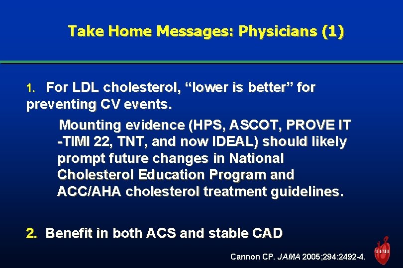Take Home Messages: Physicians (1) 1. For LDL cholesterol, “lower is better” for preventing