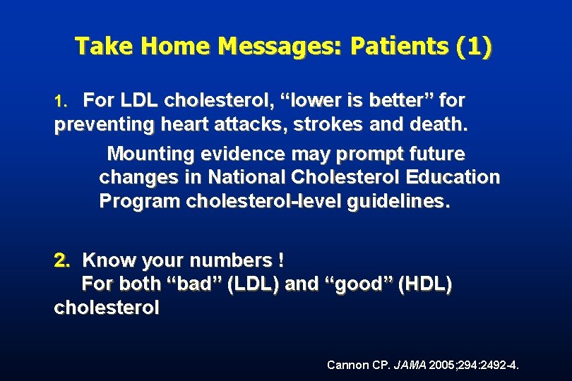 Take Home Messages: Patients (1) 1. For LDL cholesterol, “lower is better” for preventing