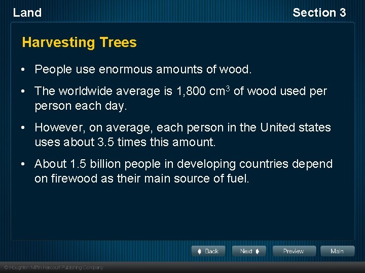 Land Section 3 Harvesting Trees • People use enormous amounts of wood. • The