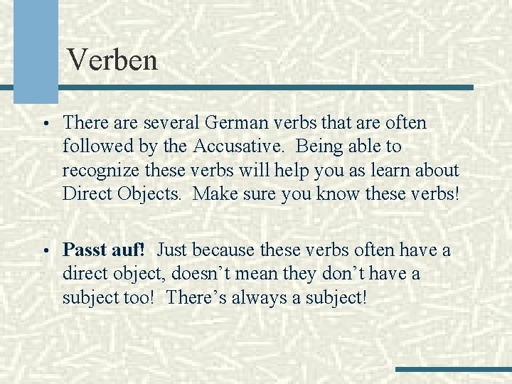 Verben • There are several German verbs that are often followed by the Accusative.