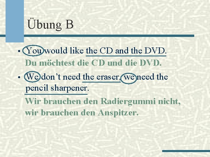 Übung B • You would like the CD and the DVD. Du möchtest die