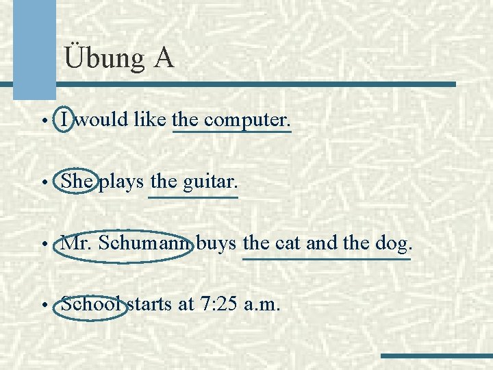 Übung A • I would like the computer. • She plays the guitar. •