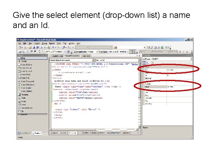 Give the select element (drop-down list) a name and an Id. 