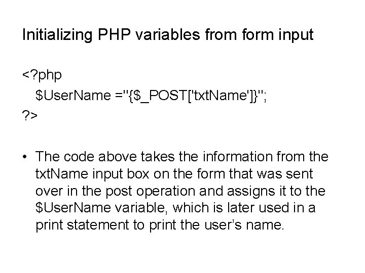 Initializing PHP variables from form input <? php $User. Name ="{$_POST['txt. Name']}"; ? >