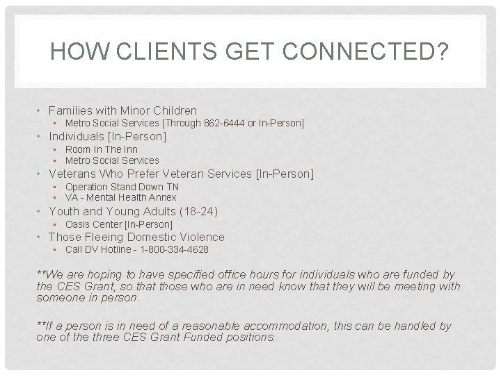 HOW CLIENTS GET CONNECTED? • Families with Minor Children • Metro Social Services [Through